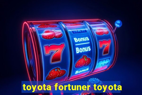 toyota fortuner toyota